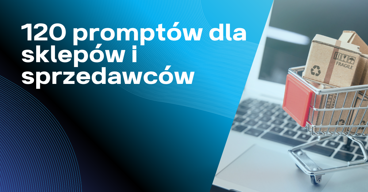 120 promptów dla sklepów internetowych i sprzedawców